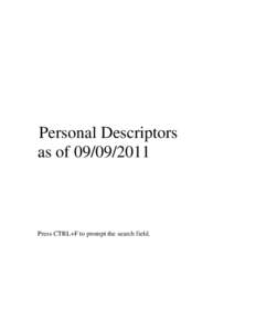 Personal Descriptors as of[removed]Press CTRL+F to prompt the search field.  PERSONAL DESCRIPTORS