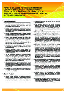 PENDING CHANGES TO THE USE PATTERNS OF CERTAIN INSECTICIDES IN THE POSTHARVEST PHASE OF FRUIT AND VEGETABLE PRODUCTION AND THE POTENTIAL FOR USING IRRADIATION AS AN ALTERNATIVE TREATMENT.