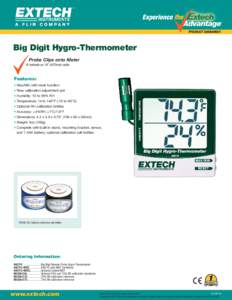 Big Digit Hygro-Thermometer Probe Clips onto Meter Or extends on 18” (457mm) cable Features: • Max/Min with reset function