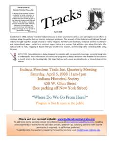 A PUBLICATION OF INDIANA FREEDOM TRAILS, INC. A diverse group working to locate, to identify, to verify, to protect, to preserve and to promote those Indiana sites and routes as part of