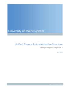University of Maine System  Unified Finance & Administrative Structure Strategic Integration Targets 2 & 3 April 2015