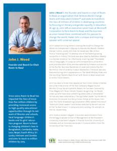 John J. Wood is the founder and board co–chair of Room to Read, an organization that believes World Change Starts with Educated Children® and seeks to transform