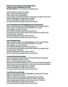 Directions to Convention Center Parking Facility® 1324 Arch Street, Philadelphia, PAPhwww.conventioncenterparking.com From the Northern and Western Suburbs Take I-76 East to Exit 344 for I-676 Eas