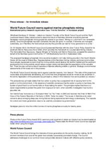Press release – for immediate release  World Future Council warns against marine phosphate mining International policy research organisation sees “risk for fisheries” in Sandpiper project Windhoek/Hamburg 31 Octobe