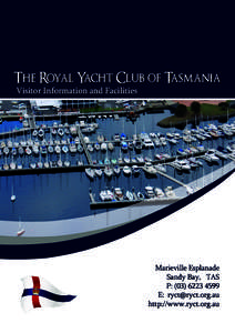 The Royal Yacht Club of Tasmania Visitor Information and Facilities Marieville Esplanade Sandy Bay, TAS P: ([removed]