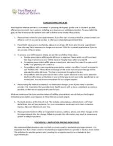 GENERAL OFFICE POLICIES Hunt Regional Medical Partners is committed to providing the highest quality care in the most positive, efficient environment. Every patient, including you, deserves our undivided attention. To ac