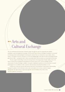 Arts and Cultural Exchange The arts and lifeways that have been cultivated in Japan through the centuries encapsulate the aesthetic sensibilities, values, and ingenuity of its people. The Arts and Culture Group of the Ja