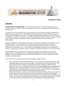 November 21, 2013 Legislation Congress seeks to complete WRDA. The House and Senate conference committee began discussions on November 20 in order to finalize a water resources bill with the objective of advancing it to 