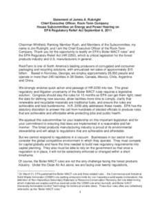 Statement of James A. Rubright Chief Executive Officer, Rock-Tenn Company House Subcommittee on Energy and Power Hearing on EPA Regulatory Relief Act September 8, 2011  Chairman Whitfield, Ranking Member Rush, and Member