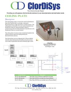 “The Chlorine Dioxide People” Providing you with gaseous chlorine dioxide solutions for your decontamination and sterilization needs CEILING PLATE Description: The Ceiling Plate works in conjunction with the Distribu