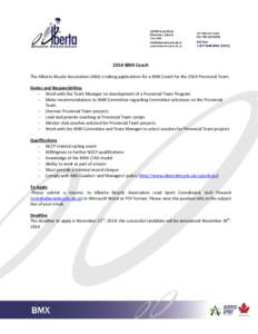 2014 BMX Coach The Alberta Bicycle Association (ABA) is taking applications for a BMX Coach for the 2014 Provincial Team. Duties and Responsibilities  Work with the Team Manager on development of a Provincial Team Pro