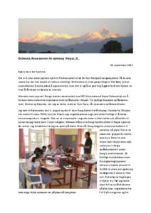 Bethesda, Resurssenter for sjelesorg i Nepal, [removed]september 2013 Kjære dere der hjemme, Det er 6 uker siden jeg kom hjem til Pokhara etter et alt for kort Norges/Sverigeopphold. På de seks ukene har det nok skjedd 