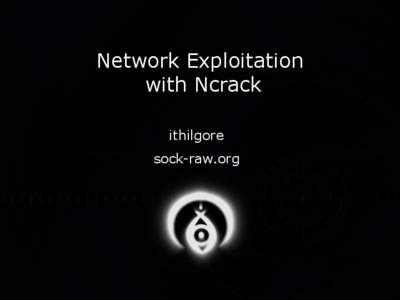 Network Exploitation with Ncrack ithilgore sock-raw.org  # whoami