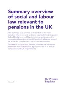Summary overview of social and labour law relevant to pensions in the UK This summary is to provide an indication of the main statutory references only and is no substitute for the specific