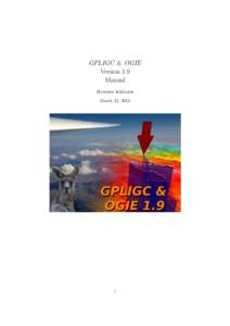 GPLIGC & OGIE Version 1.9 Manual ¨ ger Hannes Kru March 21, 2011