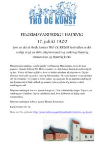 PILGRIMSVANDRING I HAURVIG 17. juli klSom en del af Hvide Sandes TRO OG KUNST festivallen er det muligt at gå en stille pilgrimsvandring omkring Haurvig missionshus og Haurvig kirke.