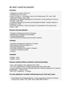 DR. PROF. NIJOLĖ BATARLIENĖ Education: • Habilitation procedure[removed]. • Professor since[removed]. • Doctor of Science - Technology Science (Civil Engineering), 03T, since 1999. • Associate Professor, si