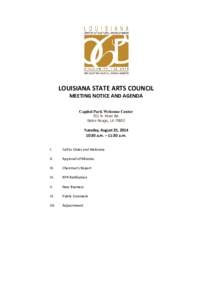 LOUISIANA STATE ARTS COUNCIL MEETING NOTICE AND AGENDA Capitol Park Welcome Center 702 N. River Rd. Baton Rouge, LA 70802