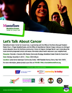 Let’s Talk About Cancer Montefiore Einstein Center for Cancer Care, in partnership with the Office of the Bronx Borough President Ruben Diaz Jr., Phipps Neighborhoods, and the Office of Assemblyman Marcos Crespo invite