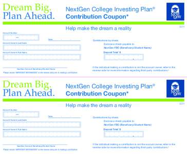 Dream Big. Plan Ahead. NextGen College Investing Plan® Contribution Coupon* Help make the dream a reality