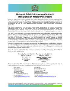 Notice of Public Information Centre #3 Transportation Master Plan Update During the past 7 years, the County and City have updated their growth forecasts to comply with the Growth Plan. There have been a number of change