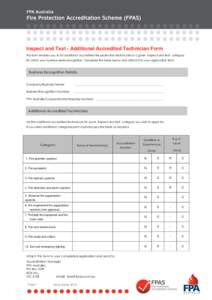 Inspect and Test - Additional Accredited Technician Form This form enables you to list additional accredited fire protection technicians in a given ‘inspect and test’ category for which your business seeks recognitio