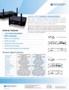 WIRELESS VIDEO ENCODER With data encryption, MPEG-4 compression, wireless capabilities, and 120 PPS real time viewing, SecurGen’s Wireless Video Servers are a simple and secure solution for new or retrofit surveillance