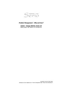 Problem Management – Why and how? Author : George Ritchie, Serio Ltd email: george –dot- ritchie –at- seriosoft.com Copyright © Serio Ltd[removed]Developers of Serio Helpdesk and IT Service Management tools - ht