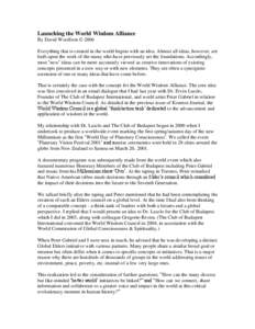 Launching the World Wisdom Alliance By David Woolfson © 2006 Everything that is created in the world begins with an idea. Almost all ideas, however, are built upon the work of the many who have previously set the founda