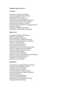 Graduate CoursesFall 2010 Proseminar I (Polletta and Schofer) Classical Sociological Theory (Meyer) Graduate Statistics I (Faust) Demographic Analysis (Ohlander)