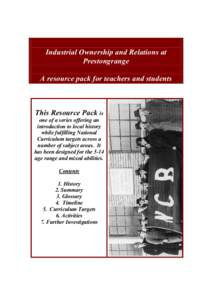 Industrial Ownership and Relations at Prestongrange A resource pack for teachers and students This Resource Pack is one of a series offering an