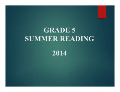 GRADE 5 SUMMER READING 2014 WELCOME TO 5TH GRADE! Hello students and parents at SHS!