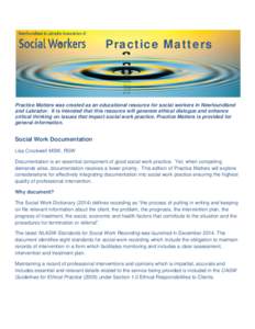 Practice Matters  Practice Matters was created as an educational resource for social workers in Newfoundland and Labrador. It is intended that this resource will generate ethical dialogue and enhance critical thinking on