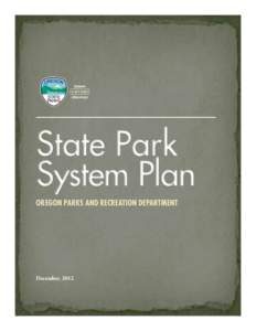 State Park System Plan Oregon Parks and Recreation Department December, 2012
