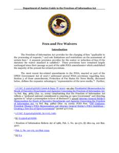 Department of Justice Guide to the Freedom of Information Act  Fees and Fee Waivers Introduction The Freedom of Information Act provides for the charging of fees 