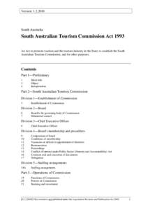 Version: [removed]South Australia South Australian Tourism Commission Act 1993 An Act to promote tourism and the tourism industry in the State; to establish the South