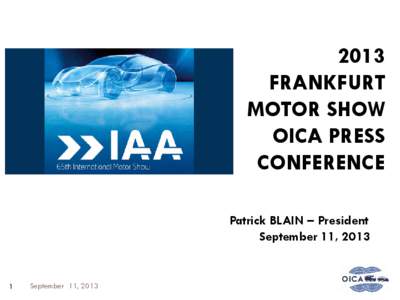 2013 FRANKFURT MOTOR SHOW OICA PRESS CONFERENCE Patrick BLAIN – President