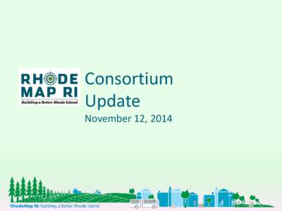 Consortium Update November 12, 2014 Our Discussion Today  Plan Background