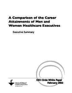 A Comparison of the Career Attainments of Men and Women Healthcare Executives Executive Summary  CEO Circle White Paper