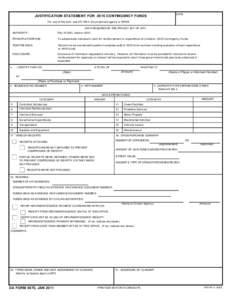 DATE  JUSTIFICATION STATEMENT FOR[removed]CONTINGENCY FUNDS For use of this form, see AR 195-4; the proponent agency is OPMG. DATA REQUIRED BY THE PRIVACY ACT OF 1974 AUTHORITY: