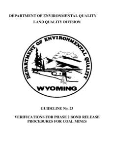 DEPARTMENT OF ENVIRONMENTAL QUALITY LAND QUALITY DIVISION GUIDELINE No. 23 VERIFICATIONS FOR PHASE 2 BOND RELEASE PROCEDURES FOR COAL MINES