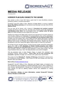 MEDIA RELEASE 18 January 2012 HORROR FILM GURU DISSECTS THE GENRE Ever wanted to write a horror film? Have a great idea for some bloodthirsty vampires, grotesque zombies or macabre serial killers?