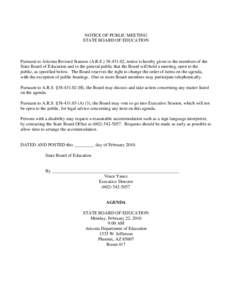 NOTICE OF PUBLIC MEETING STATE BOARD OF EDUCATION Pursuant to Arizona Revised Statutes (A.R.S[removed], notice is hereby given to the members of the State Board of Education and to the general public that the Board wi