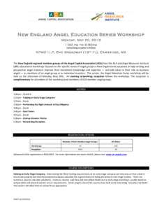 New England Angel Education Series Workshop M onday, M ay 20, 2013 1:00 pm to 5:30pm (networking	
  reception	
  to	
  follow)	
    KPM G LLP, O ne Broadw ay (15 th Fl), C ambridge, M A