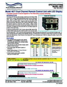 SPECIFICATIONS MODEL 4077 Cat. No[removed]Model 4077 Dual Channel Remote Control Unit with LED Display • Provides Contact Closure Signals to Two Remotely Located Switches.