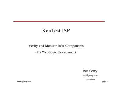 KenTest.JSP Verify and Monitor Infra Components of a WebLogic Environment Ken Gottry [removed]