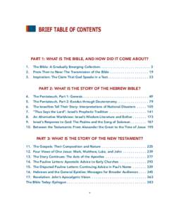 BRIEF TABLE OF CONTENTS  PART 1: WHAT IS THE BIBLE, AND HOW DID IT COME ABOUT? 1.	 The Bible: A Gradually Emerging Collection. . . . . . . . . . . . . . . . . . . . . . . . . . . 3 2.	 From Then to Now: The Transmission 
