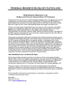 FEDERAL RESERVE BANK OF CLEVELAND Methodological Adjustments to the Median and 16 Percent Trimmed-Mean CPI Estimators Trimmed means have been found to be useful in identifying underlying trends in the aggregate price dat