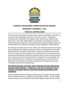 COMMUNITY ENHANCEMENT COMMITTEE MEETING SUMMARY WEDNESDAY, DECEMBER 12, 2012 TOWN HALL MEETING ROOM The Community Enhancement Committee held a meeting on Wednesday, December 12, 2012 at the Town Hall meeting room from 9: