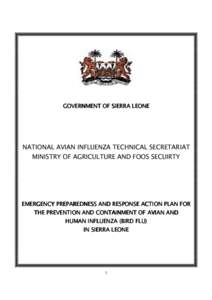 GOVERNMENT OF SIERRA LEONE  NATIONAL AVIAN INFLUENZA TECHNICAL SECRETARIAT MINISTRY OF AGRICULTURE AND FOOS SECUIRTY  EMERGENCY PREPAREDNESS AND RESPONSE ACTION
